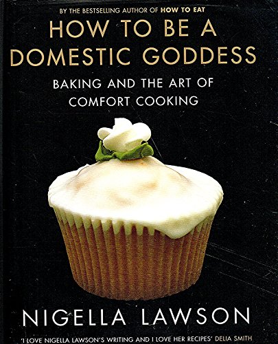 Imagen de archivo de How to Be a Domestic Goddess: Baking and the Art of Comfort Cooking a la venta por Ergodebooks