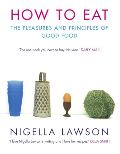 Stock image for How to Eat : The Pleasures and Principles of Good Food for sale by SecondSale