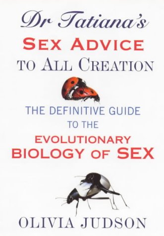 Stock image for Dr.Tatiana's Sex Advice to All Creation: Definitive Guide to the Evolutionary Biology of Sex for sale by WorldofBooks
