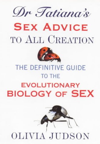 9780701169251: Dr. Tatiana's Sex Advice to All Creation : The Definitive Guide to the Evolutionary Biology of Sex