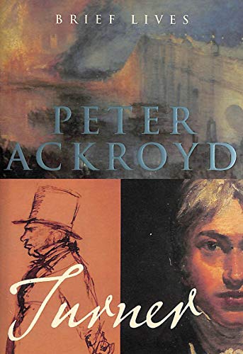 Turner: Brief Lives 2 - Peter Ackroyd