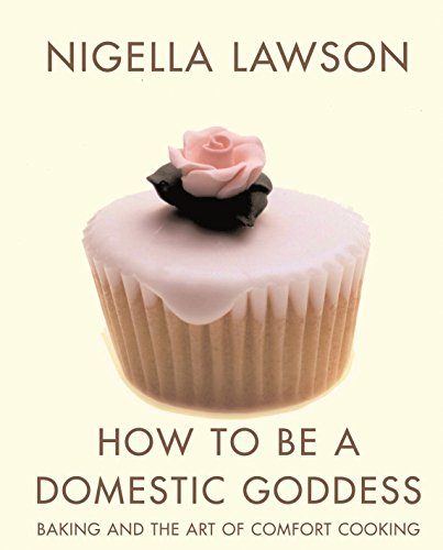 Stock image for How to Be a Domestic Goddess : Baking and the Art of Comfort Cooking for sale by SecondSale