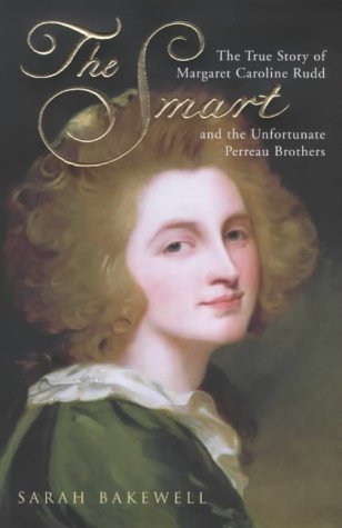 9780701171094: The Smart: The True Story of Margaret Caroline Rudd and the Unfortunate Perreau Brothers