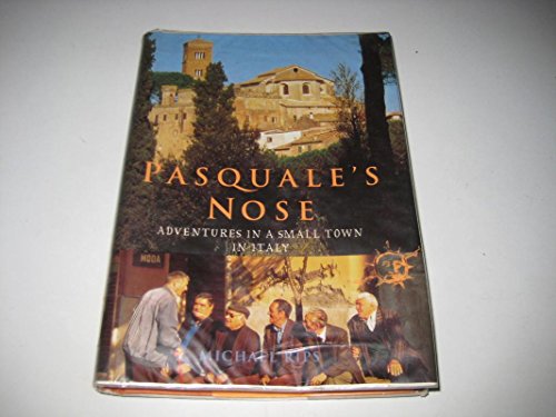 Imagen de archivo de Pasquale's Nose: Adventures in a Small Town in Italy a la venta por SecondSale