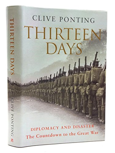 Stock image for Thirteen Days : Diplomacy and Disaster - The Countdown to the Great War for sale by Solr Books