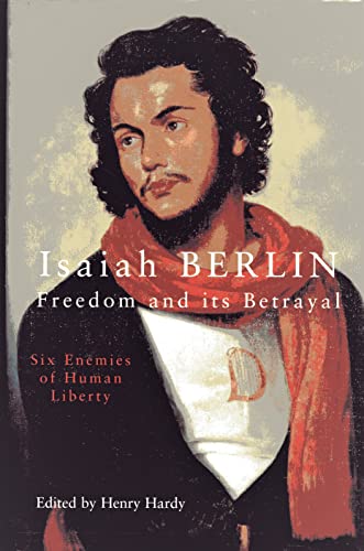 9780701172978: Freedom and Its Betrayal : Six Enemies of Human Liberty