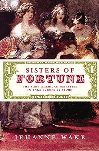 9780701173081: Sisters of Fortune: The First American Heiresses to Take England by Storm