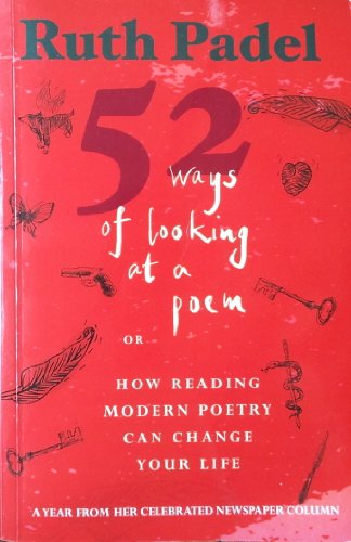 Beispielbild fr 52 Ways Of Looking At A Poem: or How Reading Modern Poetry Can Change Your Life zum Verkauf von WorldofBooks