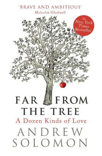 Far From The Tree A Dozen Kinds of Love (9780701176112) by Andrew Solomon