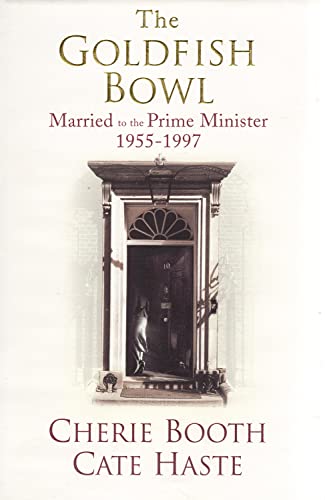9780701176761: The Goldfish Bowl: Married to the Prime Minister