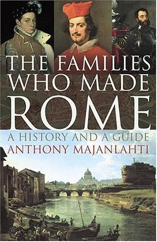Imagen de archivo de The Families Who Made Rome: A History and a Guide a la venta por SecondSale
