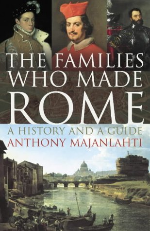 Stock image for The Families Who Made Rome: A History and a Guide for sale by SecondSale