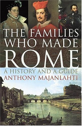 The Families Who Made Rome A History and a Guide