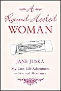 9780701176938: The Round-Heeled Woman : My Late-Life Adventures in Sex and Romance