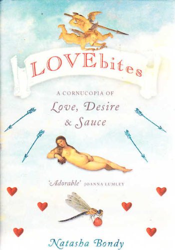 Beispielbild fr LOVEbites: A Cornucopia of Love, Desire and Sauce zum Verkauf von WorldofBooks