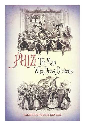 Beispielbild fr Phiz: The Man Who Drew Dickens zum Verkauf von Books of the Smoky Mountains