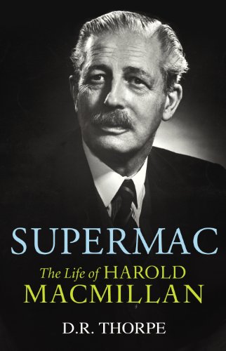 Supermac: The Life of Harold Macmillan - D R Thorpe