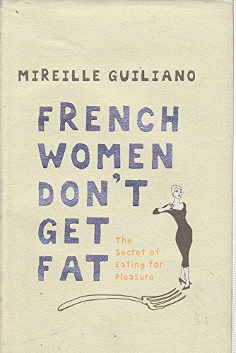 Imagen de archivo de French Women Don't Get Fat : The Secret of Eating for Pleasure a la venta por Books From California