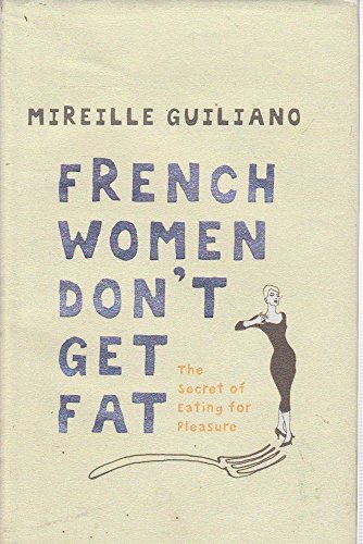 Stock image for French Women Don't Get Fat : The Secret of Eating for Pleasure for sale by Books From California