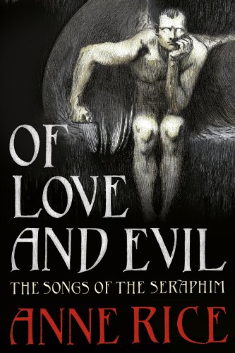 Of Love and Evil (Songs of the Seraphim 2) - Anne Rice