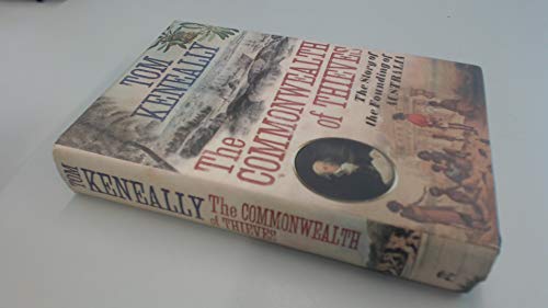 9780701178833: The Commonwealth of Thieves. The Story of the Founding of Australia