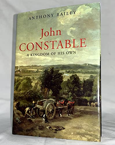 John Constable: A Kingdom of his Own (9780701178840) by Bailey, Anthony