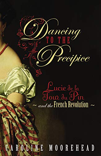 9780701179045: Dancing to the Precipice: Lucy de la Tour du Pin and the French Revolution