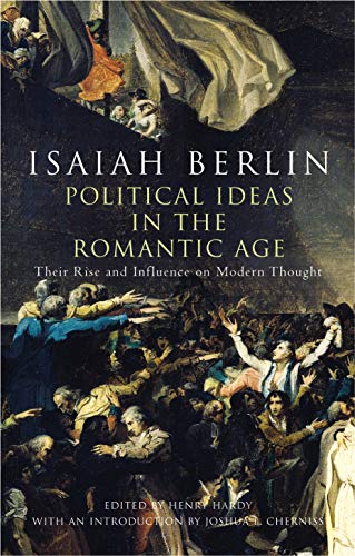 Political Ideas In The Romantic Age: Their Rise and Influence on Modern Thought - Berlin, Isaiah