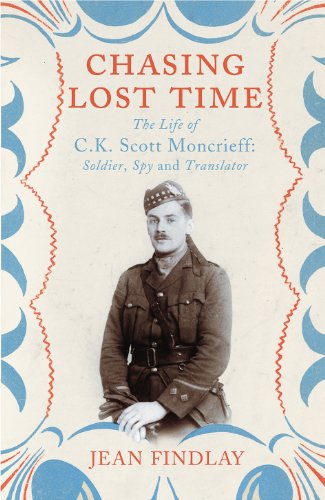 Beispielbild fr Chasing Lost Time: The Life of C.K. Scott Moncrieff: Soldier, Spy and Translator zum Verkauf von Books From California