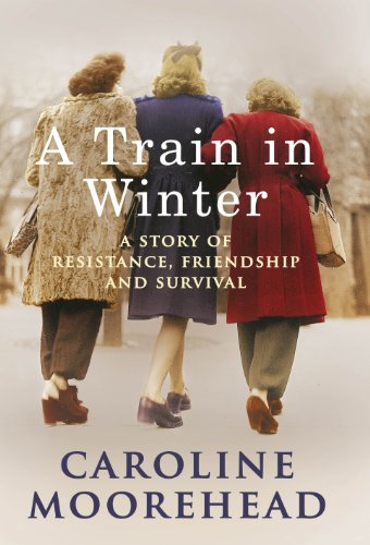 Stock image for A Train in Winter: A Story of Resistance, Friendship and Survival for sale by WorldofBooks