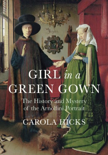 Imagen de archivo de Girl in a Green Gown: The History and Mystery of the Arnolfini Portrait a la venta por GF Books, Inc.