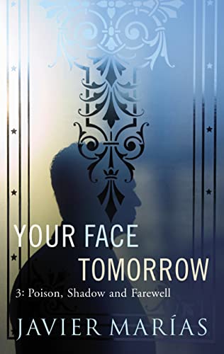 YOUR FACE TOMORROW: POISON, SHADOW AND FAREWELL V. 3 (YOUR FACE TOMORROW TRILOGY) (9780701183424) by Javier MarÃ­as