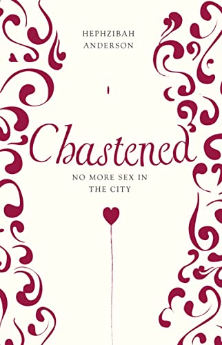 Chastened: No More Sex in the City (9780701183660) by Anderson, Hephzibah