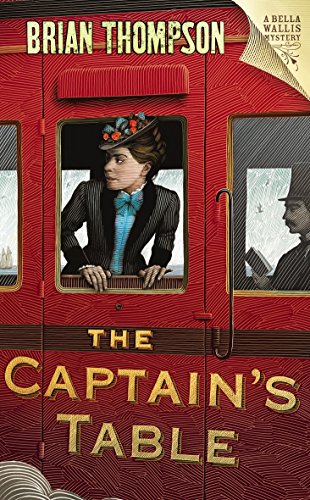 9780701184131: The Captain's Table: A Bella Wallis Mystery (Bella Wallis Victorian Mysteries)