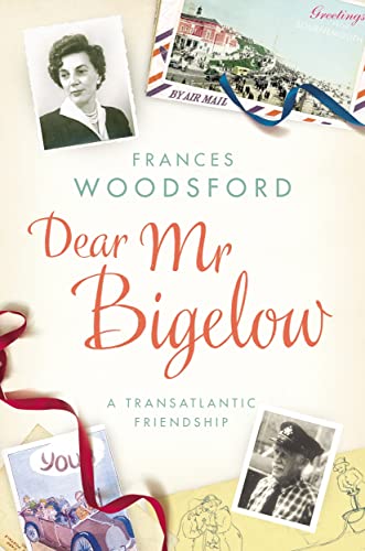 9780701184803: Dear Mr Bigelow: A Transatlantic Friendship