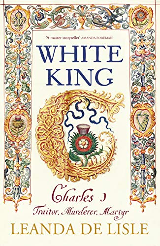 Stock image for White King: The Untold Story of Charles I for sale by Bulrushed Books