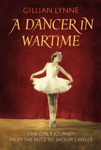 9780701185992: A Dancer in Wartime: One girl's journey from the Blitz to Sadler's Wells