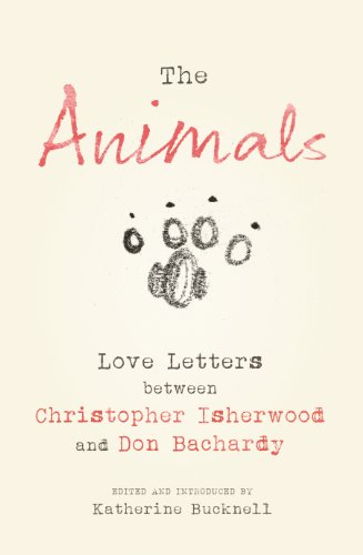 Beispielbild fr The Animals: Love Letters between Christopher Isherwood and Don Bachardy zum Verkauf von Acme Book Company