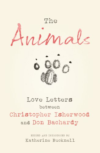 Stock image for The Animals: Love Letters between Christopher Isherwood and Don Bachardy for sale by AwesomeBooks