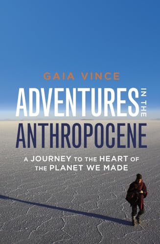Beispielbild fr Adventures in the Anthropocene: A Journey to the Heart of the Planet We Made zum Verkauf von Wonder Book