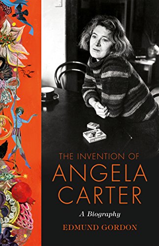 Stock image for The Invention of Angela Carter: A Biography for sale by AwesomeBooks