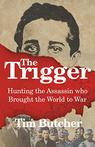 Stock image for The Trigger: Hunting the Assassin Who Brought the World to War for sale by WorldofBooks