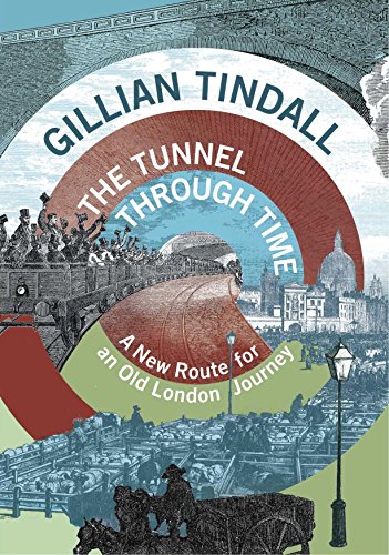 Stock image for The Tunnel Through Time: A new route for an old London journey for sale by St Vincent de Paul of Lane County