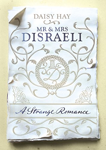 9780701189129: Mr and Mrs Disraeli: A Strange Romance