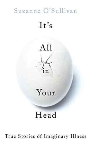 9780701189266: It's all in your head: Stories from the Frontline of Psychosomatic Illness