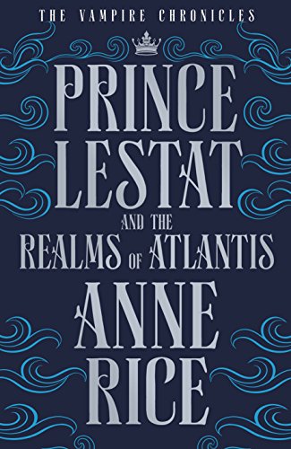 Beispielbild fr Prince Lestat and the Realms of Atlantis: The Vampire Chronicles 12 zum Verkauf von AwesomeBooks