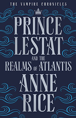 Stock image for Prince Lestat and the Realms of Atlantis: The Vampire Chronicles 12 for sale by John Sanders