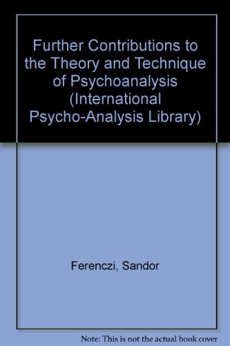 Stock image for FURTHER CONTRIBUTIONS TO THE THEORY AND TECHNIQUE OF PSYCHO-ANALYSIS (THE INTERNATIONAL PSYCHO-ANALYTICAL LIBRARY, NO. 11) for sale by Second Story Books, ABAA