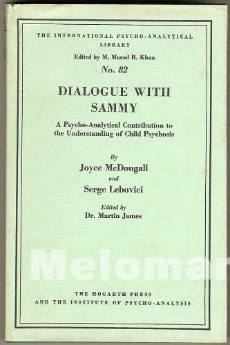 Stock image for Dialogue with Sammy : A Psycho-Analytical Contribution to the Understanding of Child Psychosis for sale by Better World Books