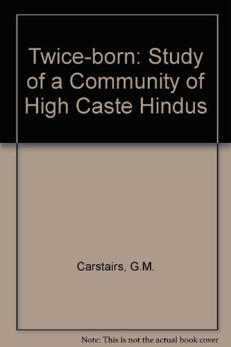 Beispielbild fr The Twice-Born. A Study of a Community of High-Caste Hindus. Pref. M Mead. zum Verkauf von Plurabelle Books Ltd